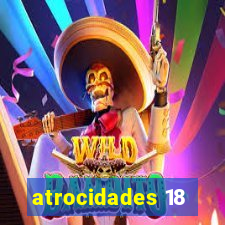 atrocidades 18